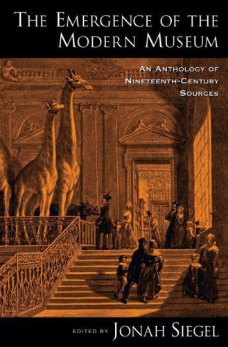 The Emergence of the Modern Museum: An Anthology of Nineteenth-Century Sources