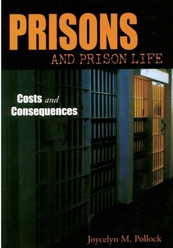 Prisons and Prison Life: Costs and Consequences
