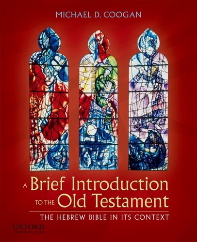 A Brief Introduction to the Old Testament: The Hebrew Bible in Its Context