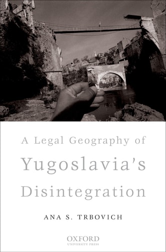 A Legal Geography of Yugoslavia's Disintegration