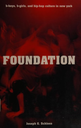 Foundation: B-Boys, B-Girls, and Hip-Hop Culture in New York