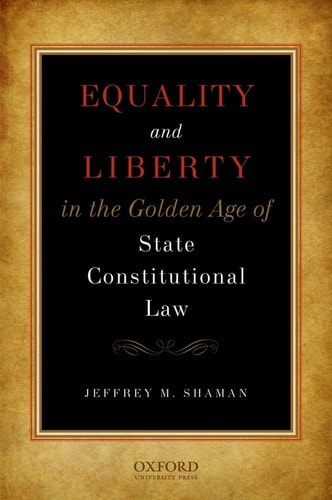Equality and Liberty in the Golden Age of State Constitutional Law