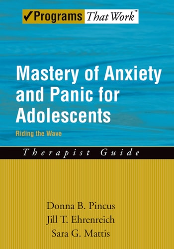 Mastery of Anxiety and Panic for Adolescents: Therapist Guide: Riding the Wave