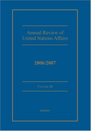Annual Review of United Nations Affairs: 2006/2007, Vol. 3