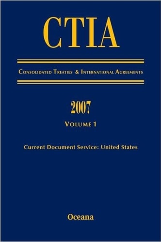 Consolidated Treaties and International Agreements: 2007 Volume 1