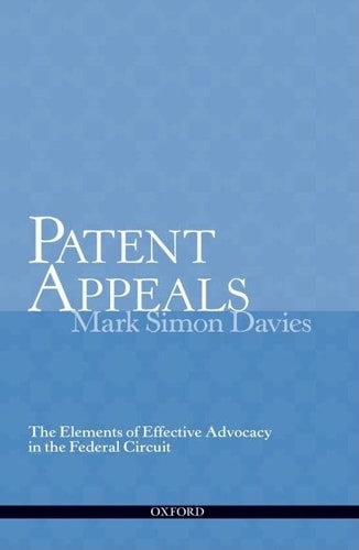 Patent Appeals: The Elements of Effective Advocacy in the Federal Circuit