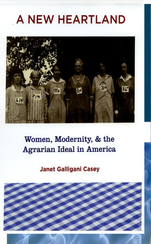 A New Heartland Women, Modernity, and the Agrarian Ideal in America