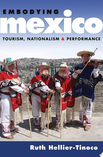Embodying Mexico: Tourism, Nationalism, and Performance