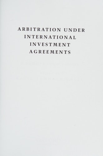 Arbitration Under International Investment Agreements A Guide to the Key Issues