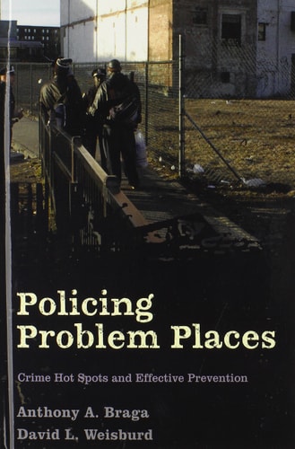 Policing Problem Places: Crime Hot Spots and Effective Prevention