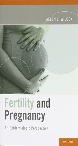 Fertility and Pregnancy An Epidemiologic Perspective