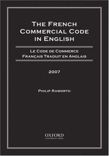The French Commercial Code in English: Le Code de Commerce Francais Traduit en Anglais