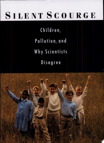Silent Scourge: Children, Pollution, and Why Scientists Disagree
