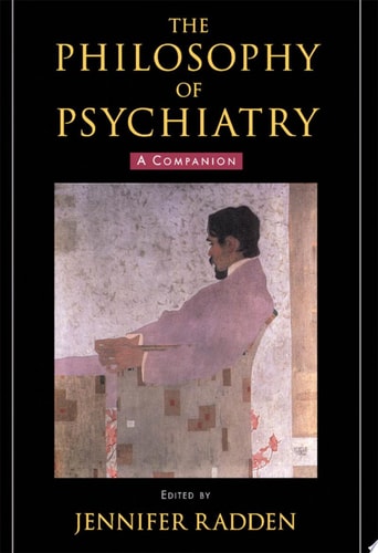 The Philosophy of Psychiatry: A Companion