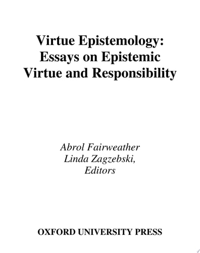 Virtue Epistemology: Essays in Epistemic Virtue and Responsibility