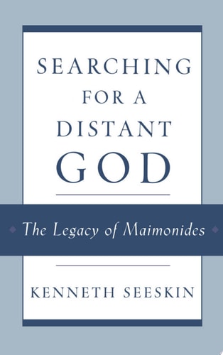 Searching for a Distant God: The Legacy of Maimonides