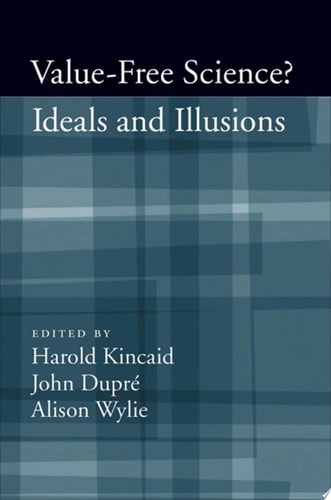 Value-Free Science?: Ideals and Illusion