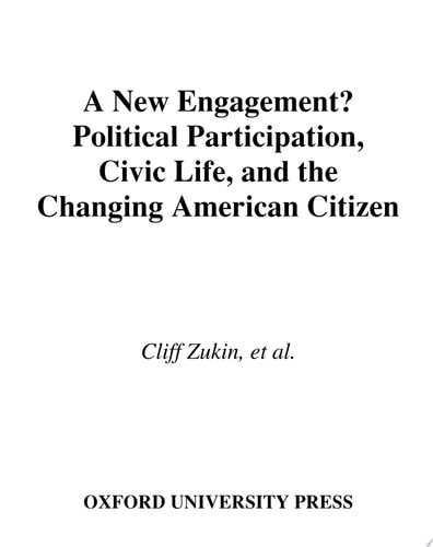 A New Engagement?: Political Participation, Civic Life, and the Changing American Citizen