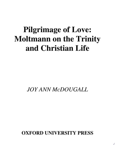 Pilgrimage of Love Moltmann on the Trinity and Christian Life