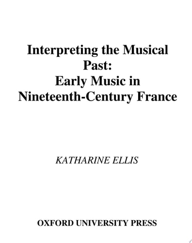 Interpreting the Musical Past: Early Music in Nineteenth-Century France