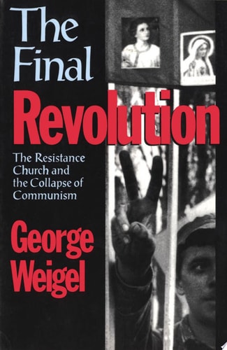 The Final Revolution: The Resistance Church and the Collapse of Communism