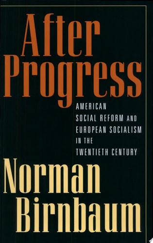 After Progress: American Social Reform and European Socialism in the Twentieth Century