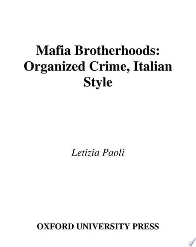 Mafia Brotherhoods: Organized Crime, Italian Style