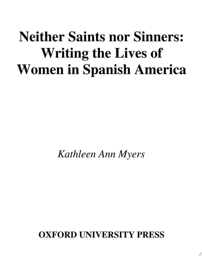 Neither Saints Nor Sinners Writing the Lives of Women in Spanish America