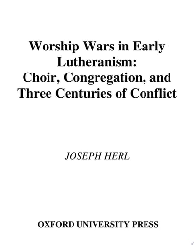 Worship Wars in Early Lutheranism