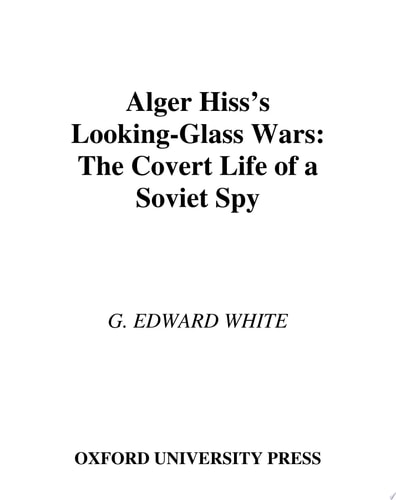 Alger Hiss's Looking-Glass Wars