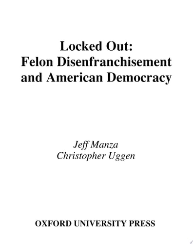 Locked Out: Felon Disenfranchisement and American Democracy