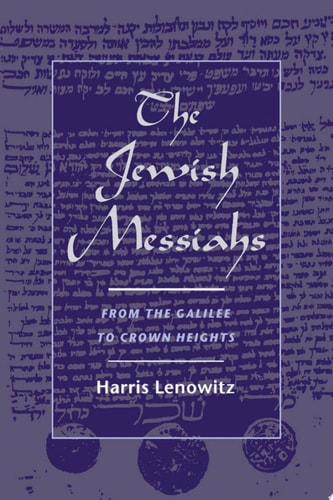 The Jewish Messiahs: From the Galilee to Crown Heights