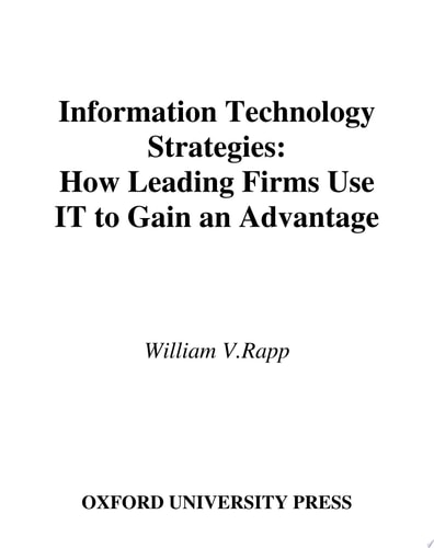Information Technology Strategies How Leading Firms Use IT to Gain an Advantage