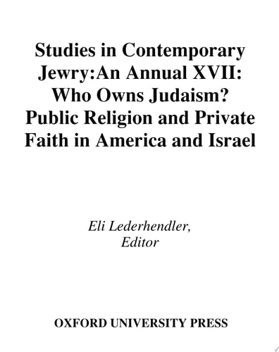 Studies in Contemporary Jewry: Volume XVII: Who Owns Judaism? Public Religion and Private Faith in America and Israel (Studies in Contemporary Jewry (Vol. XVII) Book 17)