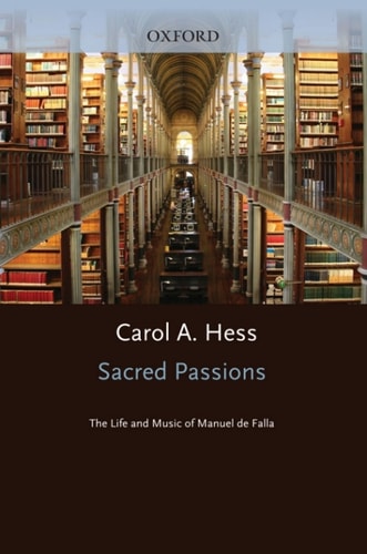 Sacred Passions: The Life and Music of Manuel de Falla