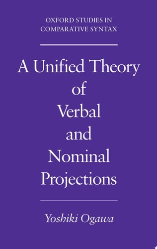 A Unified Theory of Verbal and Nominal Projections (Oxford Studies in Comparative Syntax)
