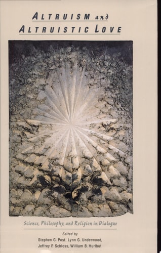Altruism and Altruistic Love: Science, Philosophy, and Religion in Dialogue