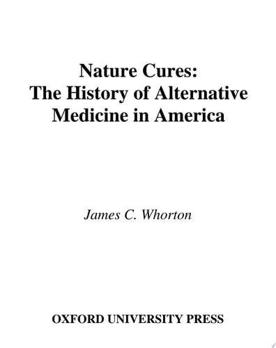 Nature Cures: The History of Alternative Medicine in America