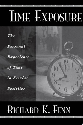 Time Exposure: The Personal Experience of Time in Secular Societies