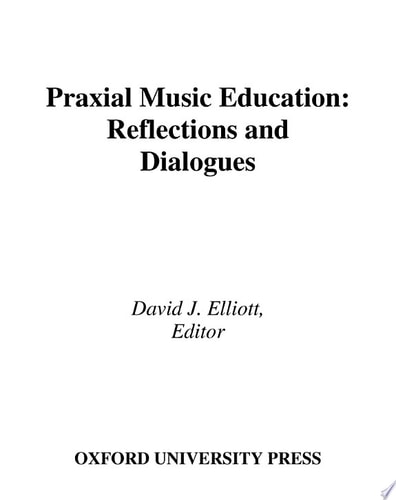 Praxial Music Education: Reflections and Dialogues