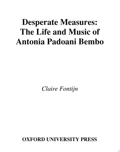 Desperate Measures: The Life and Music of Antonia Padoani Bembo: The Life and Music of Antonia Padoani Bembo Book and CD