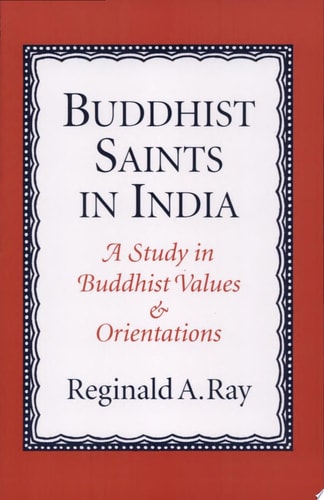 Buddhist Saints in India: A Study in Buddhist Values and Orientations