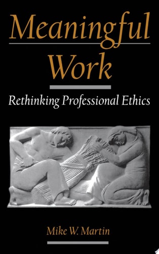 Meaningful Work: Rethinking Professional Ethics
