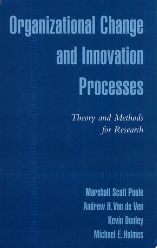 Organizational Change and Innovation Processes Theory and Methods for Research