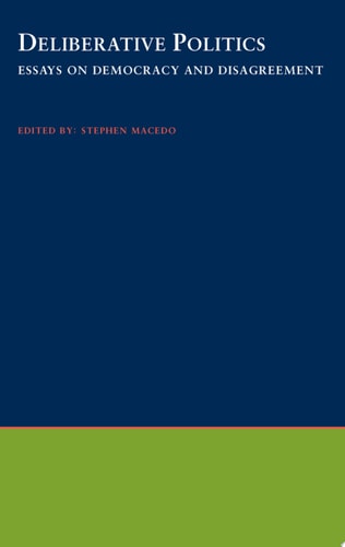 Deliberative Politics: Essays on Democracy and Disagreement