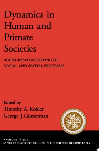 Dynamics in Human and Primate Societies: Agent-Based Modeling of Social and Spatial Processes