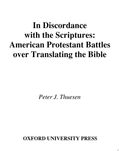 In Discordance with the Scriptures: American Protestant Battles Over Translating the Bible