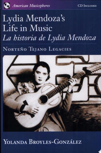 Lydia Mendoza's Life in Music: Norteño Tejano Legacies
