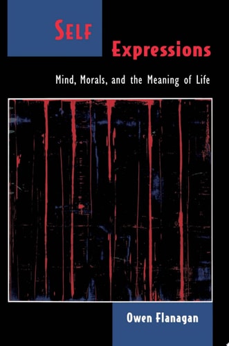 Self Expressions: Mind, Morals, and the Meaning of Life
