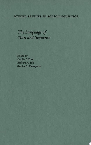 The Language of Turn and Sequence (Oxford Studies in Sociolinguistics)